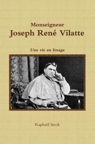 Cover of Monseigneur Joseph Rene Vilatte - Une Vie En Image