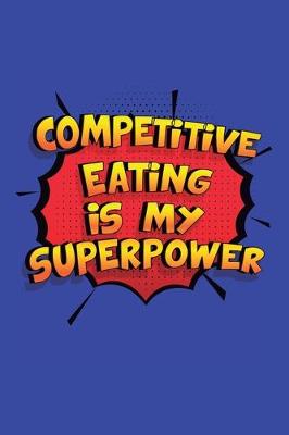 Cover of Competitive Eating Is My Superpower
