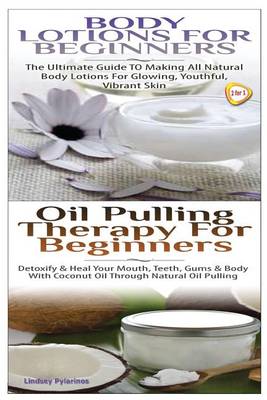 Book cover for Body Lotions For Beginners & Oil Pulling Therapy For Beginners