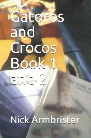 Cover of Gatoros and Crocos Book 1 and 2