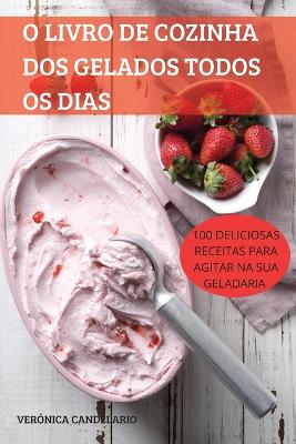 Cover of O Livro de Cozinha DOS Gelados Todos OS Dias