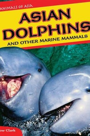 Cover of Asian Dolphins and Other Marine Mammals