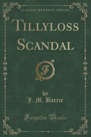 Cover of Tillyloss Scandal (Classic Reprint)