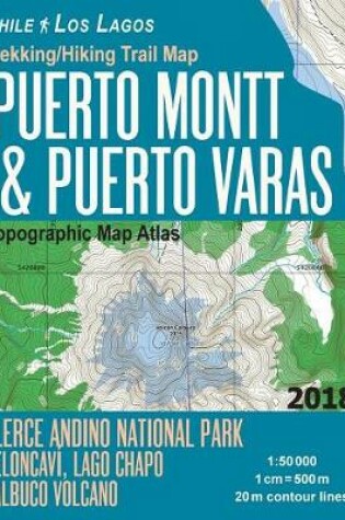 Cover of Trekking/Hiking Trail Map Puerto Montt & Puerto Varas Alerce Andino National Park Reloncavi, Lago Chapo, Calbuco Volcano Chile Los Lagos Topographic Map Atlas 1