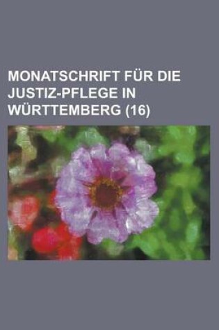 Cover of Monatschrift Fur Die Justiz-Pflege in W Rttemuber G (16)