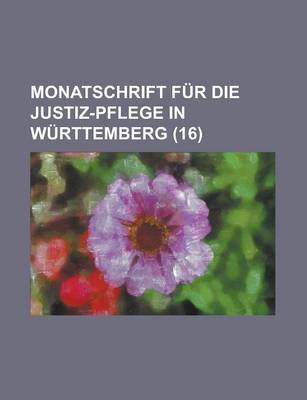 Book cover for Monatschrift Fur Die Justiz-Pflege in W Rttemuber G (16)