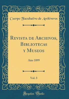 Book cover for Revista de Archivos, Bibliotecas Y Museos, Vol. 3