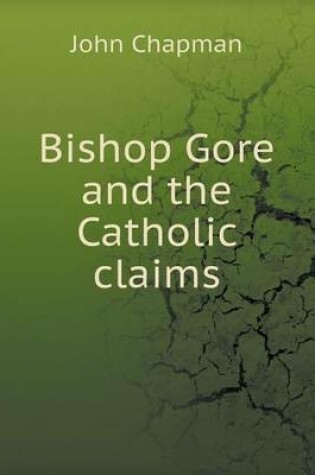 Cover of Bishop Gore and the Catholic Claims