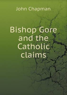 Book cover for Bishop Gore and the Catholic Claims