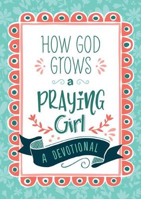 Book cover for How God Grows a Praying Girl