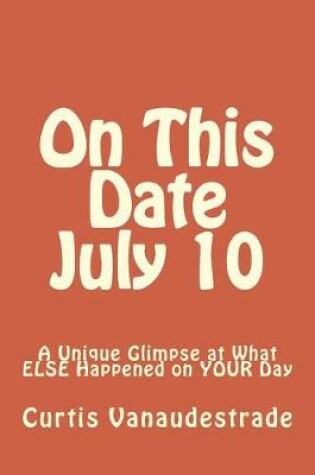 Cover of On This Date July 10