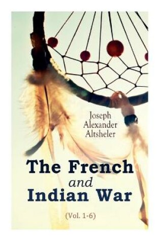 Cover of The French and Indian War (Vol. 1-6)