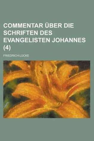 Cover of Commentar Uber Die Schriften Des Evangelisten Johannes (4 )