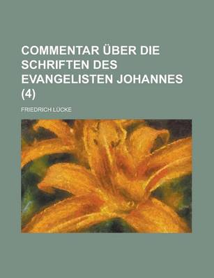 Book cover for Commentar Uber Die Schriften Des Evangelisten Johannes (4 )