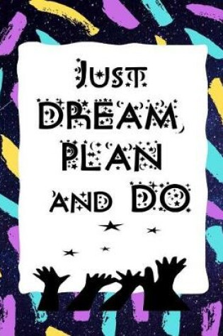 Cover of Just Dream, Plan and Do