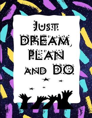 Book cover for Just Dream, Plan and Do