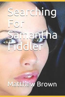 Book cover for Searching For Samantha Fiddler