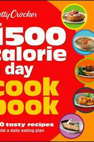 Cover of Betty Crocker 1500 Calorie a Day Cookbook