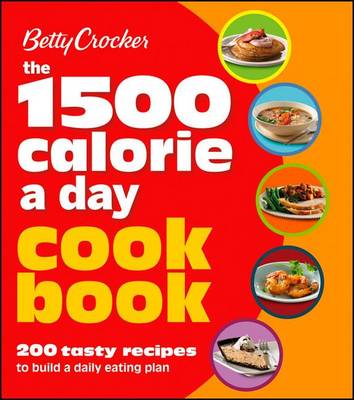 Book cover for Betty Crocker 1500 Calorie a Day Cookbook