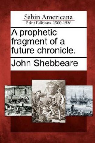 Cover of A Prophetic Fragment of a Future Chronicle.