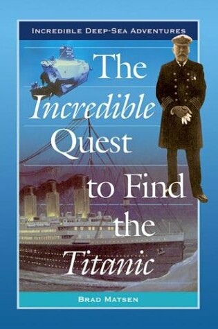 Cover of The Incredible Quest to Find the Titanic