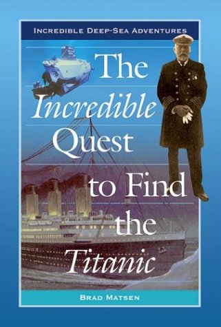 Cover of The Incredible Quest to Find the Titanic