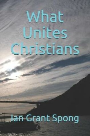 Cover of What Unites Christians