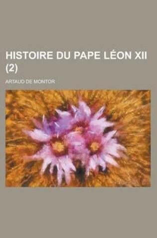 Cover of Histoire Du Pape Leon XII (2)