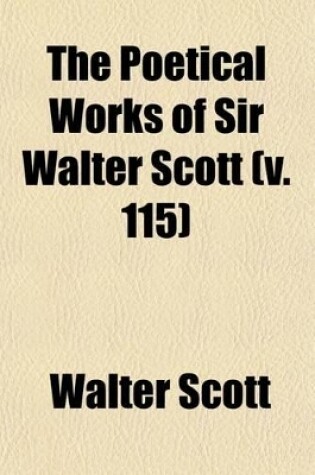 Cover of The Poetical Works of Sir Walter Scott (Volume 115)