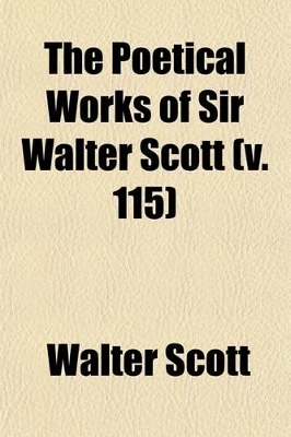 Book cover for The Poetical Works of Sir Walter Scott (Volume 115)