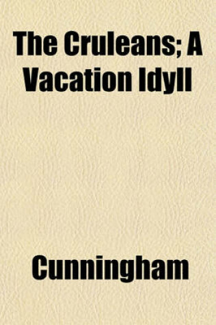 Cover of The Cruleans; A Vacation Idyll