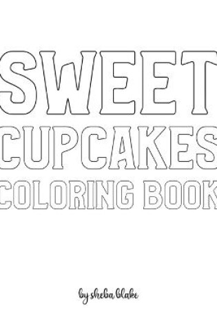 Cover of Sweet Cupcakes Coloring Book for Children - Create Your Own Doodle Cover (8x10 Softcover Personalized Coloring Book / Activity Book)