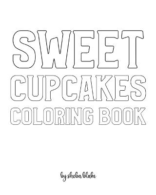 Book cover for Sweet Cupcakes Coloring Book for Children - Create Your Own Doodle Cover (8x10 Softcover Personalized Coloring Book / Activity Book)