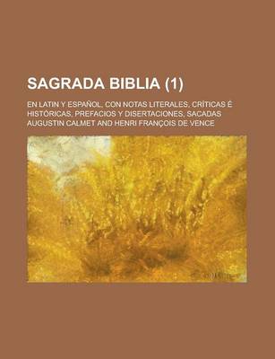 Book cover for Sagrada Biblia; En Latin y Espanol, Con Notas Literales, Criticas E Historicas, Prefacios y Disertaciones, Sacadas (1 )