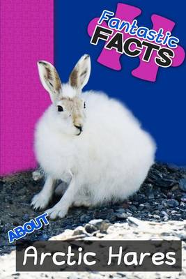 Book cover for Fantastic Facts about Arctic Hares