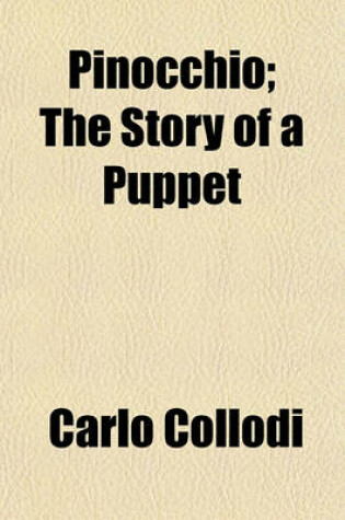 Cover of Pinocchio; The Story of a Puppet