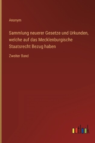 Cover of Sammlung neuerer Gesetze und Urkunden, welche auf das Mecklenburgische Staatsrecht Bezug haben