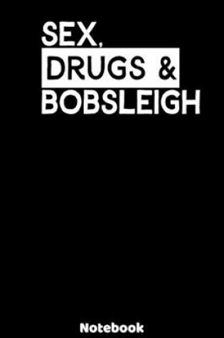 Cover of Sex, Drugs and Bobsleigh Notebook