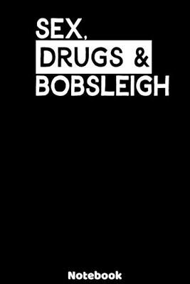 Book cover for Sex, Drugs and Bobsleigh Notebook