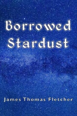 Cover of Borrowed Stardust