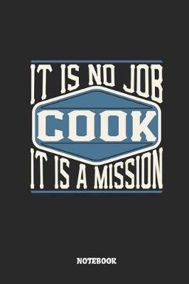 Book cover for Cook Notebook - It Is No Job, It Is a Mission