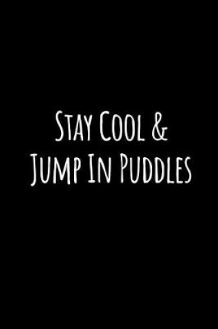 Cover of Stay Cool and Jump in Puddles