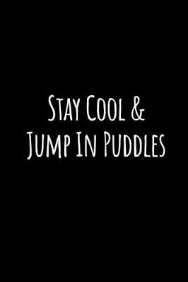 Book cover for Stay Cool and Jump in Puddles
