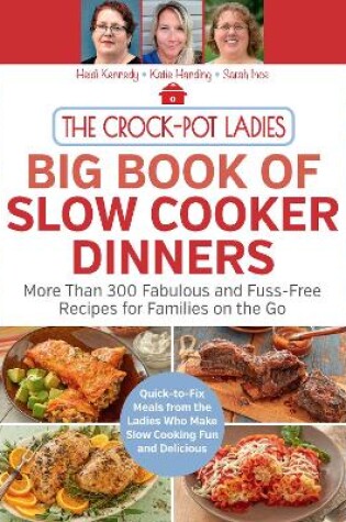 Cover of The Crock-Pot Ladies Big Book of Slow Cooker Dinners