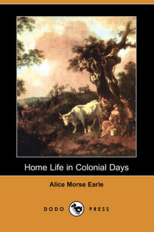 Cover of Home Life in Colonial Days (Dodo Press)