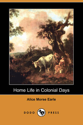 Book cover for Home Life in Colonial Days (Dodo Press)