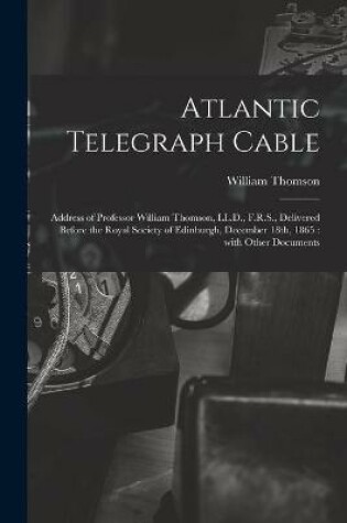 Cover of Atlantic Telegraph Cable [microform]