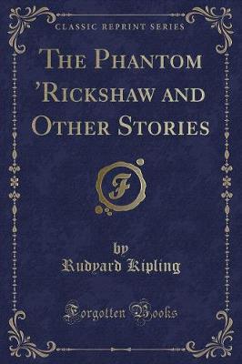 Book cover for The Phantom 'rickshaw and Other Stories (Classic Reprint)