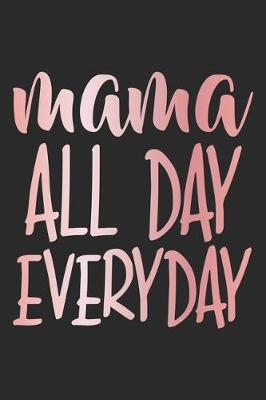 Book cover for Mama All Day Everyday