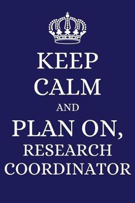 Book cover for Keep Calm and Plan on Research Coordinator